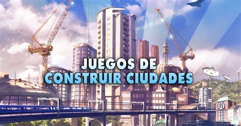 ¡Los 20 mejores juegos de construir ciudades! - Liga de Gamers