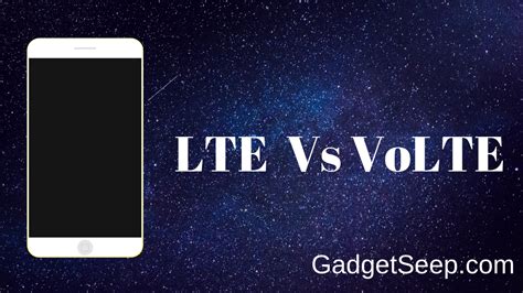 What is LTE and VoLTE? Difference Between LTE and VoLTE