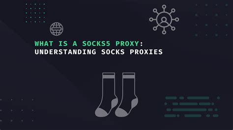 What is a SOCKS5 Proxy: Understanding SOCKS Proxies