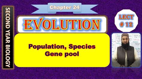 Biology Chapter 24 Evolution lecture No.12 Gene Pool, Population and ...