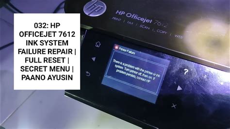 032: HP OFFICEJET 7612 INK SYSTEM FAILURE REPAIR | FULL RESET | SECRET MENU | PAANO AYUSIN - YouTube