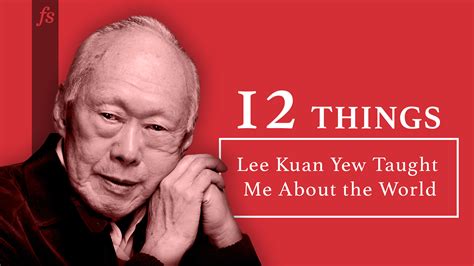 12 Things Lee Kuan Yew Taught Me About the World