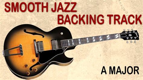 Smooth Jazz Backing Track in A Major / Free Guitar Jam Tracks at yourbackingtracks.com - YouTube