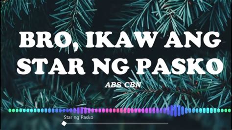 BRO IKAW ANG STAR NG PASKO LYRICS - ABS CBN [Lyrics + Audio Visualizer ...