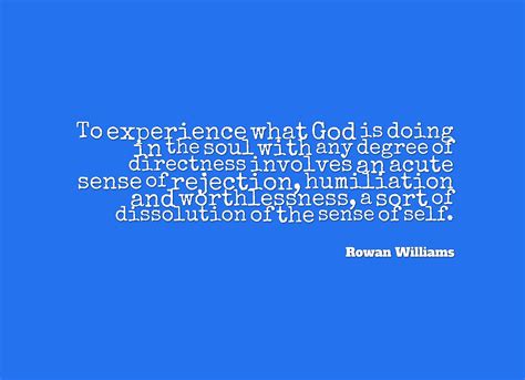 To experience God... (Rowan Williams)