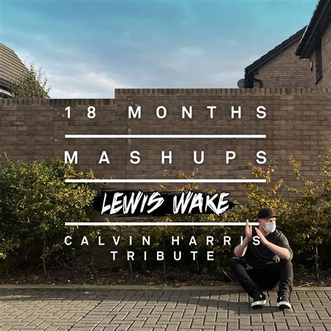 18 Months Mashups - Calvin Harris Tribute | Lewis Wake