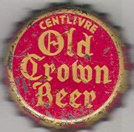 Centlivre Old Crown Beer, bottle cap | Centlivre Brewing Corp., Fort Wayne, Indiana USA | Cap ...