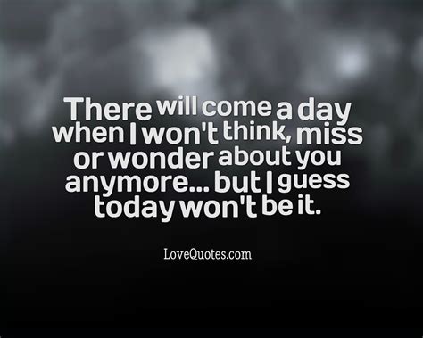 There Will Come A Day - Love Quotes