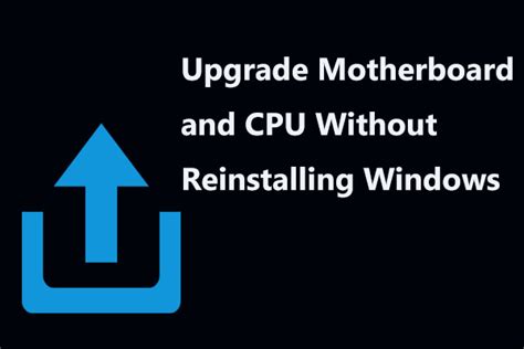 How to Upgrade Motherboard and CPU without Reinstalling Windows - MiniTool