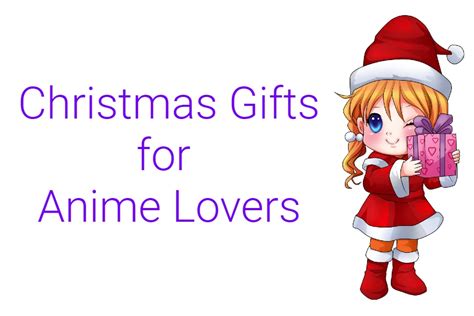 12 Christmas Gifts For Anime Lovers To Make The Day Special