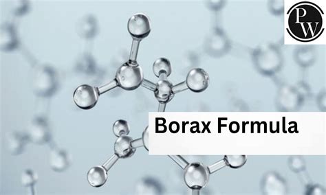 Borax Formula, Definition, Structure, Properties, Uses