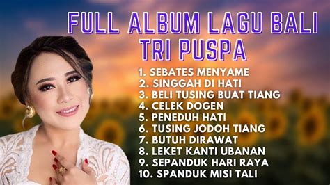 FULL ALBUM LAGU BALI TRI PUSPA - YouTube