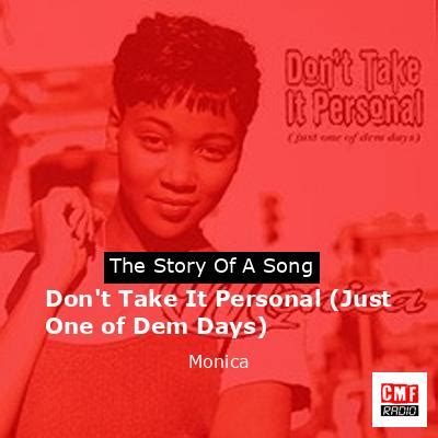 The story and meaning of the song 'Don't Take It Personal (Just One of Dem Days) - Monica