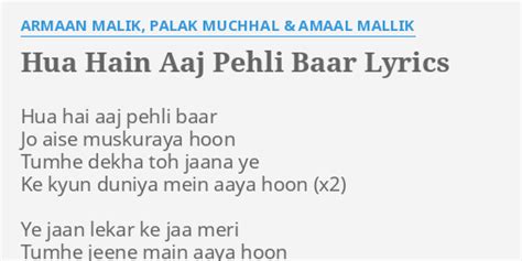 "HUA HAIN AAJ PEHLI BAAR" LYRICS by ARMAAN MALIK, PALAK MUCHHAL & AMAAL MALLIK: Hua hai aaj pehli...