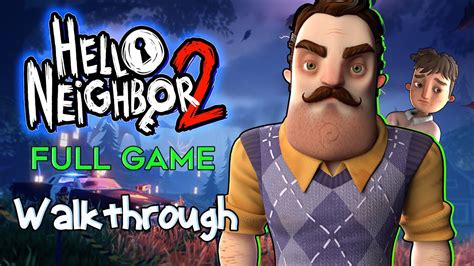 Hello Neighbor 2 Gameplay Walkthrough | Full Game (Let's Play) Part 1 - YouTube