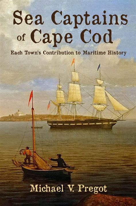 Sea Captains of Cape Cod: Each Town’s Contribution to Maritime History ...