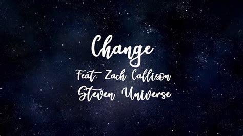 Steven Universe - Change (feat. Zach Callison) Lyrics - YouTube