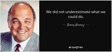 TOP 9 QUOTES BY BARRY ALVAREZ | A-Z Quotes