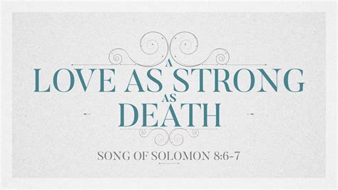 A Love As Strong As Death - Song of Solomon 8:6-7 - Song of Solomon 8:6 ...