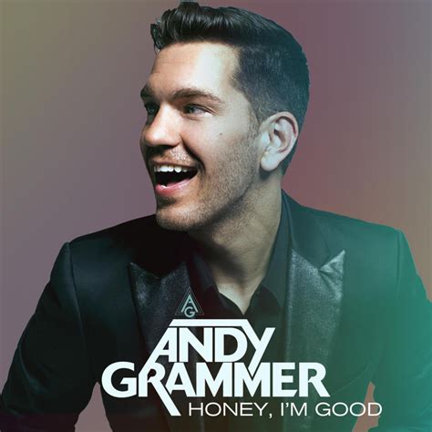 Andy Grammer – Honey, I'm Good. Lyrics | Genius Lyrics