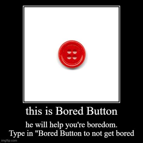 this is Bored Button - Imgflip