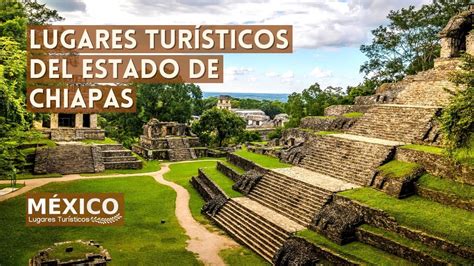 Lugares Turísticos de Chiapas México | Que Ver y Hacer | Guía 2021 ...