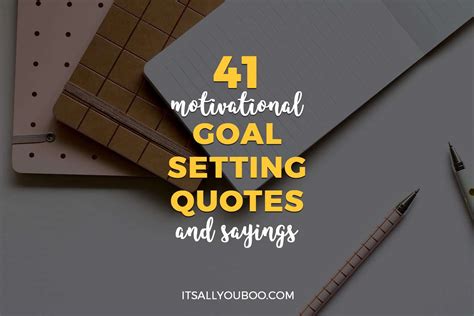 41 Motivational Goal Setting Quotes and Sayings