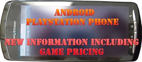 More details about the Playstation Phone - Awesome graphics, low priced games - Droid Gamers