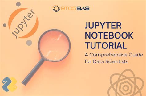 Jupyter Notebook Tutorial: A Comprehensive Guide For Data Scientists | 9TO5SAS