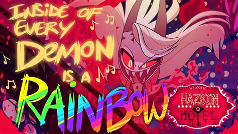 HAZBIN HOTEL - 'INSIDE OF EVERY DEMON IS A RAINBOW' (ORIGINAL SONG) NOT FOR KIDS