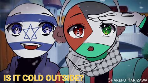 IS IT COLD OUTSIDE? MEME (TREND) | Countryhumans Israel & Palestine, Saudi Arabia | Flipaclip ...