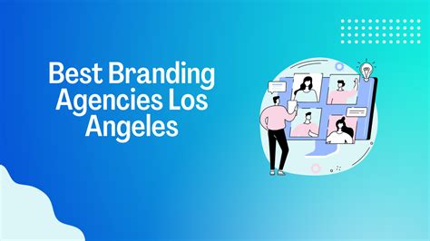 5 Ways to Easily Find the Best Branding Agencies Los Angeles