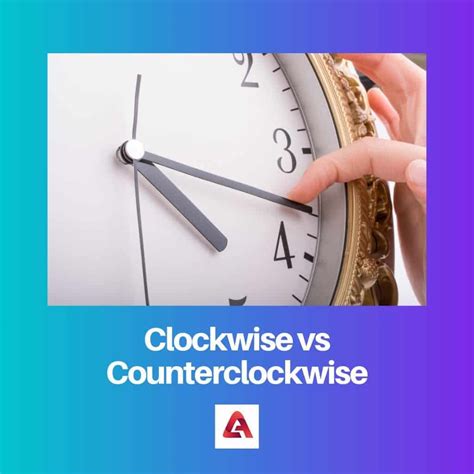 Clockwise vs Counterclockwise: Difference and Comparison