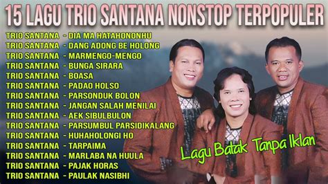 15 Lagu Batak Trio Santana Terpopuler 2022 - YouTube