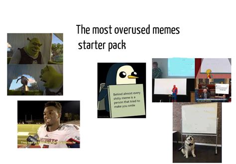 Overused memes : r/starterpacks