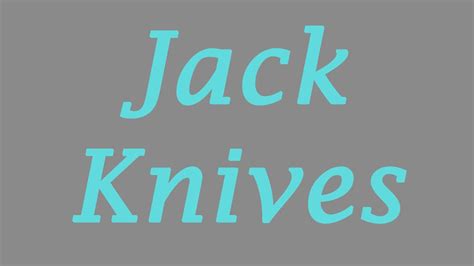 jack knives - YouTube