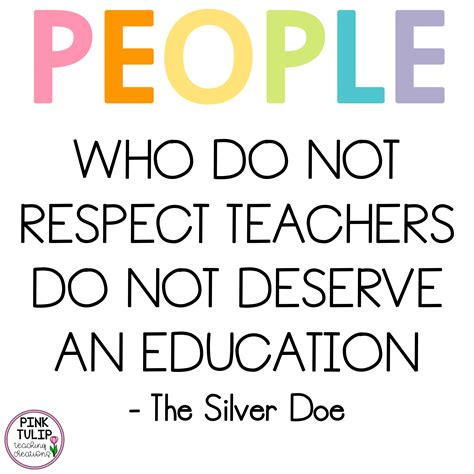 People who do not respect teachers do not deserve an education. Pink Tulip Creations teaching q ...