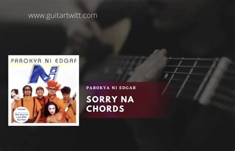 Sorry Na Chords By Parokya Ni Edgar - Guitartwitt