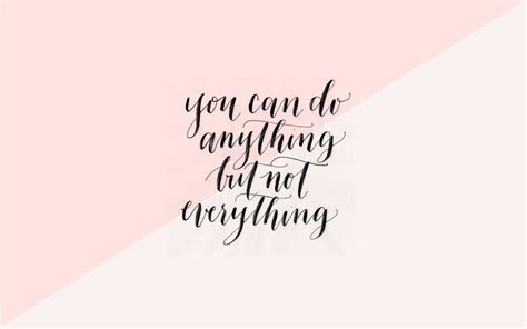 You can do anything but not everything!! - Quote | Aesthetic desktop wallpaper, Desktop ...