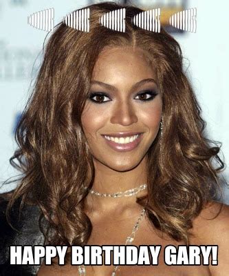 Meme Creator - Funny Happy Birthday Gary! ???????????????????? Meme ...