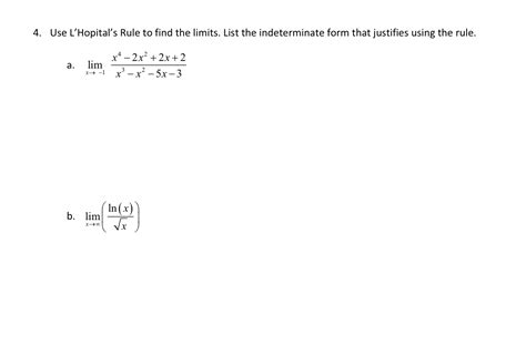 Solved 4. Use L'Hopital's Rule to find the limits. List the | Chegg.com