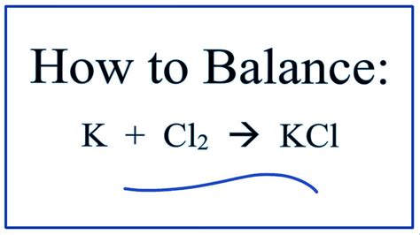 How to Balance K + Cl2 → KCl - YouTube