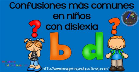 Confusiones más comunes en niños con dislexia - Imagenes Educativas