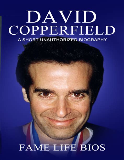 David Copperfield: A Short Unauthorized Biography | Fame Life Bios