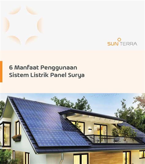 6 Manfaat Penggunaan Sistem Listrik Panel Surya - Sunterra - Solar Energy