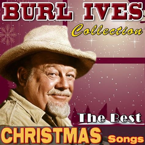 The Best Christmas Songs (Burl Ives Collection), Burl Ives - Qobuz