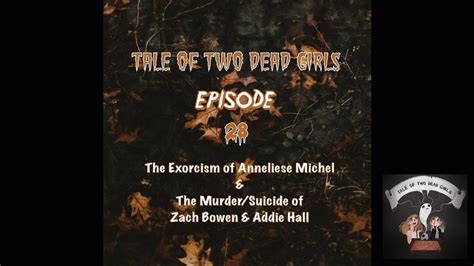 TOTDG - Ep 28: Exorcism of Anneliese Michel / Zach Bowen & Addie Hall ...