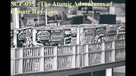 SCP-095 - The Atomic Adventures of Ronnie Ray-Gun - YouTube