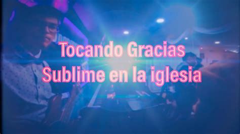 Tocando Gracias sublime en la iglesia - YouTube