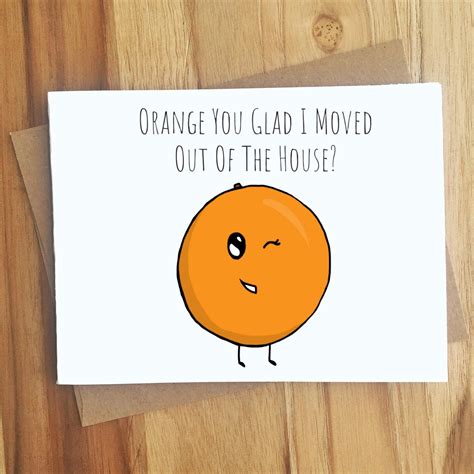 Orange You Glad I Moved Out Of The House Orange Pun Greeting | Etsy ...